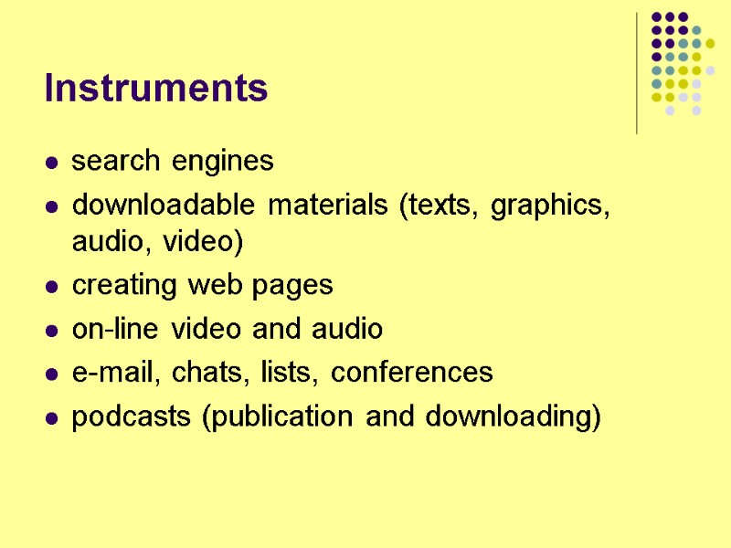 Instruments  search engines downloadable materials (texts, graphics, audio, video) creating web pages 